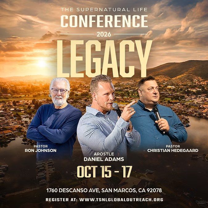 The Supernatural Life Conference 2026, Legacy, with Apostle Daniel Adams, Pastor Ron Johnson and Pastor Christian Hedegaard, 15 to 17 October, San Marcos, California